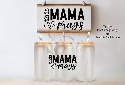 This Mama Prays Glass Cup