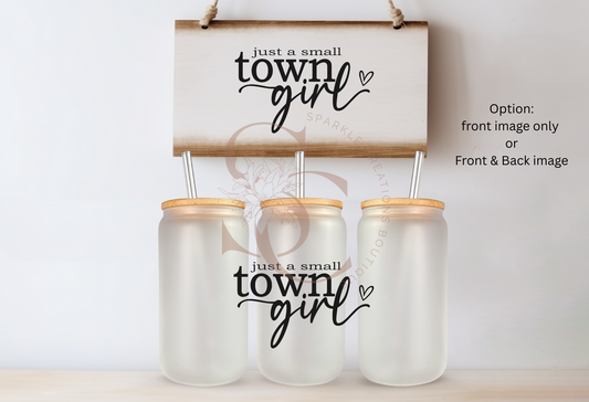 Just a small-town girl glass cup