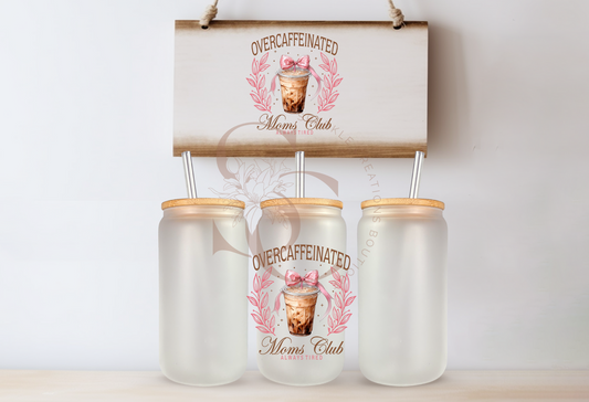 Over Caffeinated Mom's Club cup